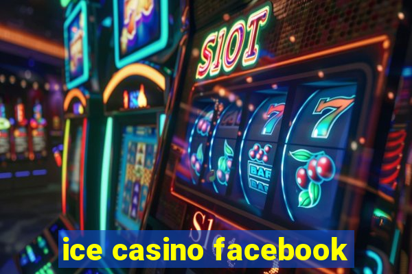 ice casino facebook